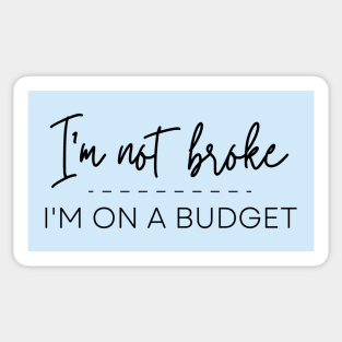 I'm Not Broke I'm on a Budget Sticker